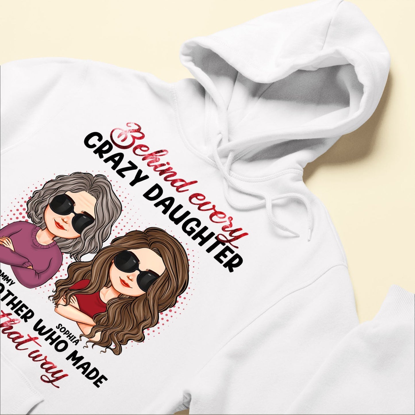Behind Every Crazy Daughter Is A Mother - Personalized Shirt
