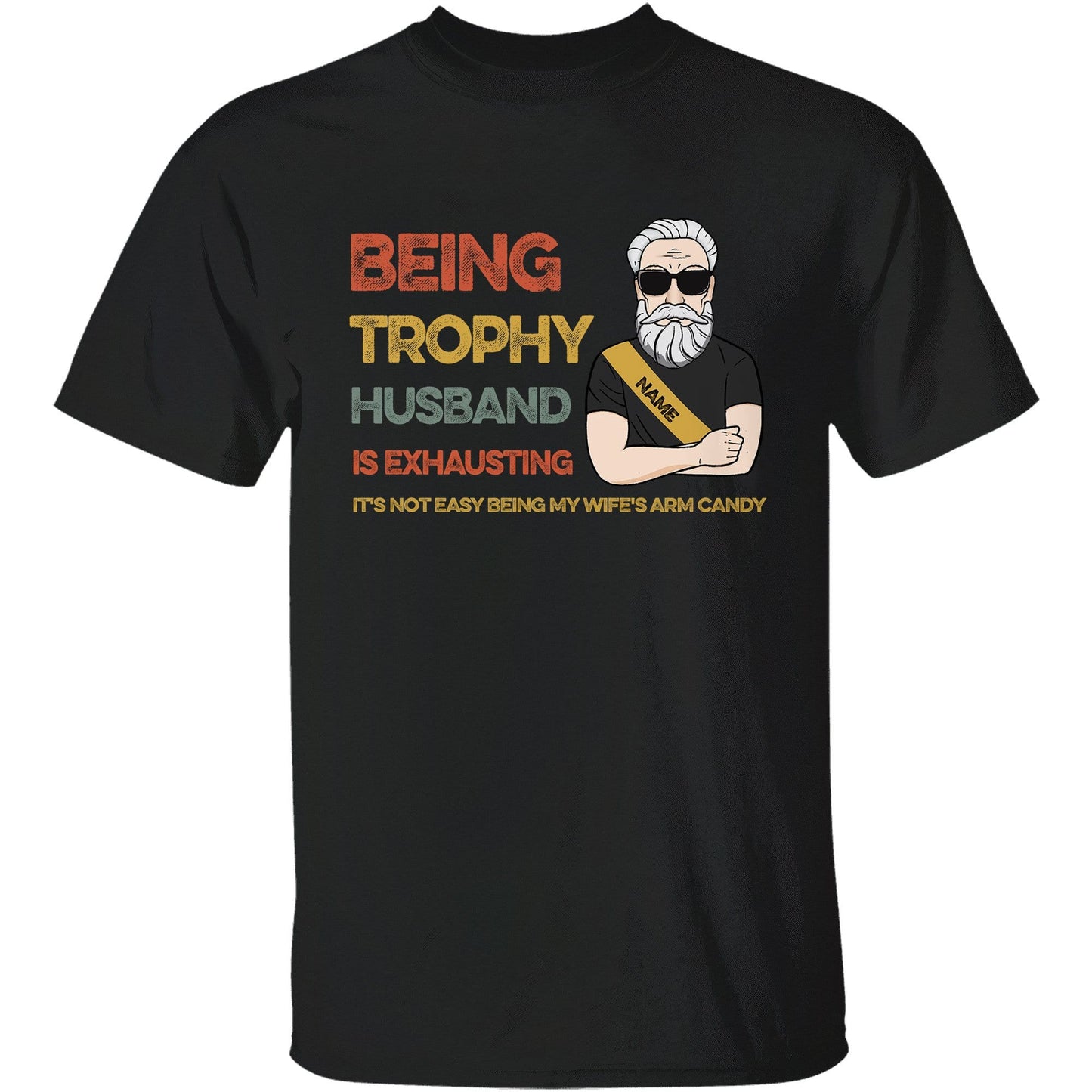 Being Trophy Husband Is Exhausting - Personalized Shirt