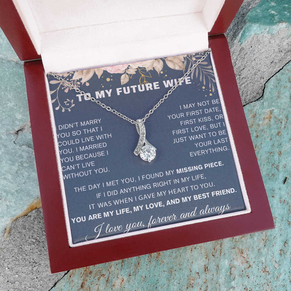 To My Future Wife Gift - "Can't Live Without You" - Alluring Beauty Necklace
