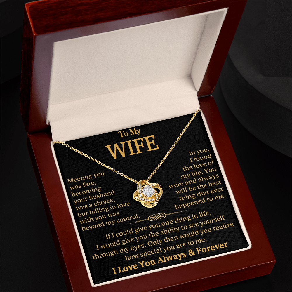 To My Wife"Always & Forever" -Love Knot Necklace-"See Yourself Through My Eyes"
