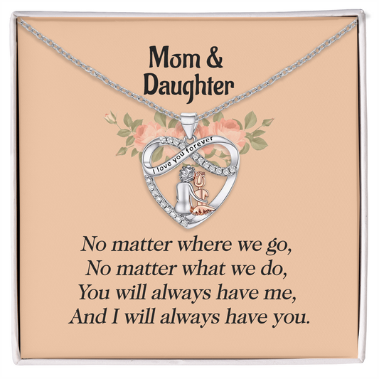 To My Daughter - You Will Always Have Me - Heart Necklace