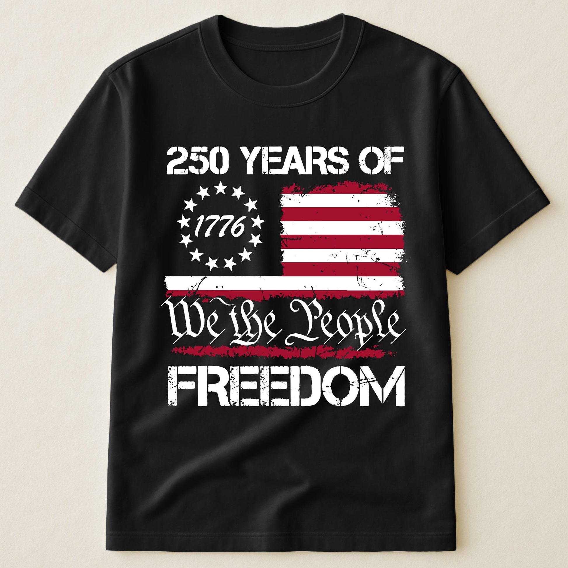 250 Years of Freedom We The People 1776 - Shirt