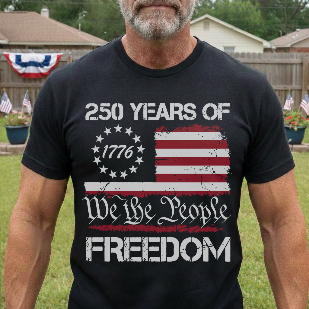 250 Years of Freedom We The People 1776 - Shirt