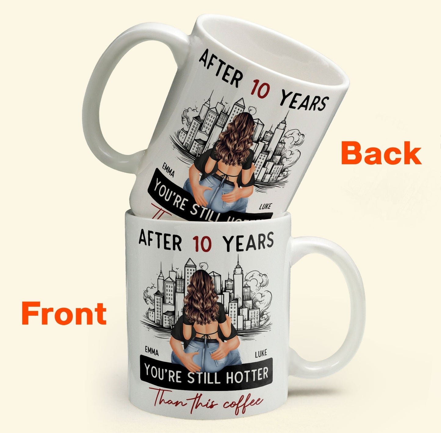After 10 Years You're Still Hotter Than This Coffee - Personalized Mug - Anniversary Gifts For Her, Wife, Girlfriend