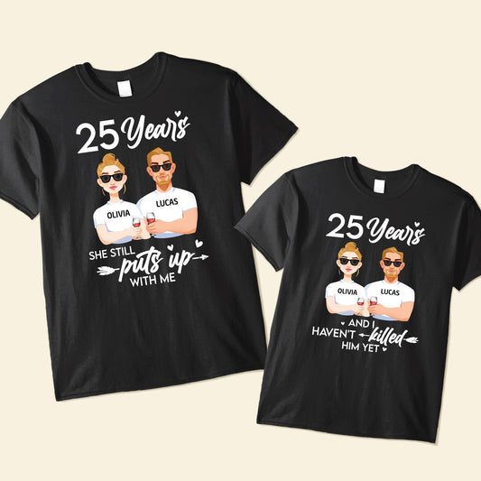 Anniversary Funny Shirt Still Put Up With - Personalized Couple Shirts