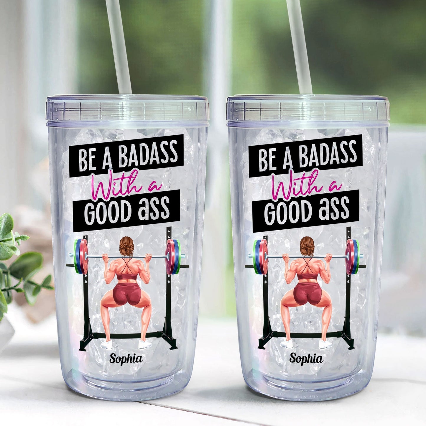 Be A Badass With A Good Ass - Personalized Acrylic Tumbler With Straw