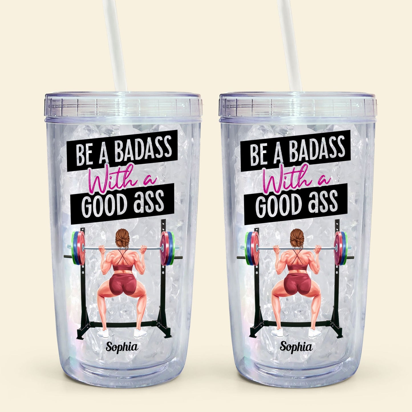 Be A Badass With A Good Ass - Personalized Acrylic Tumbler With Straw