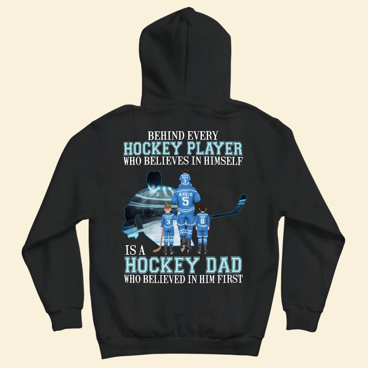 Behind Every Hockey Player Is A Hockey Dad Who Believed In Him First  - Personalized Shirt - Father's Day, Birthday, Hockey Gift For Dad, Father, Daddy - From Wife, Sons & Daughters