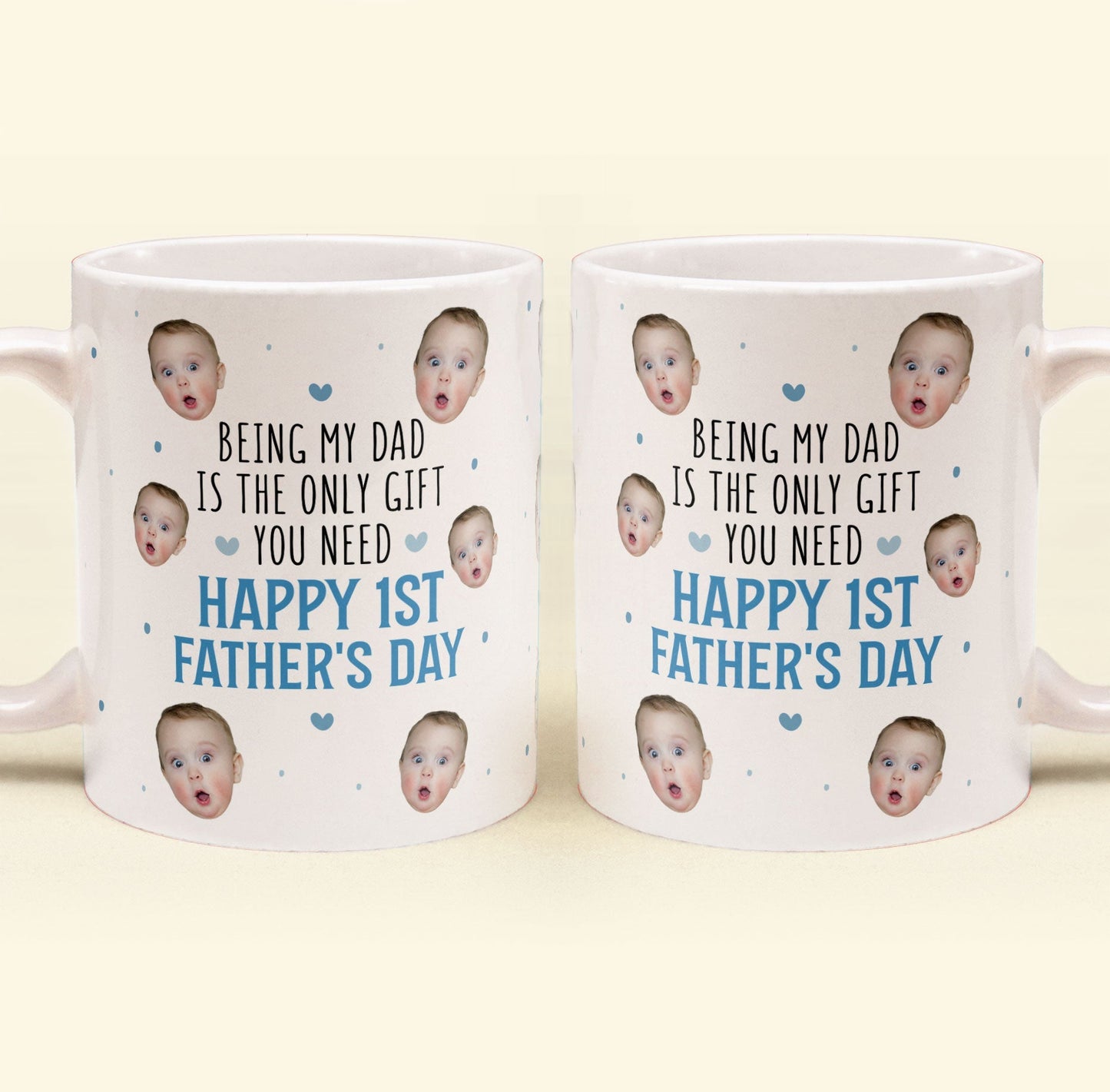 Being My Dad Is The Only Gift First Father's Day - Personalized Photo Mug