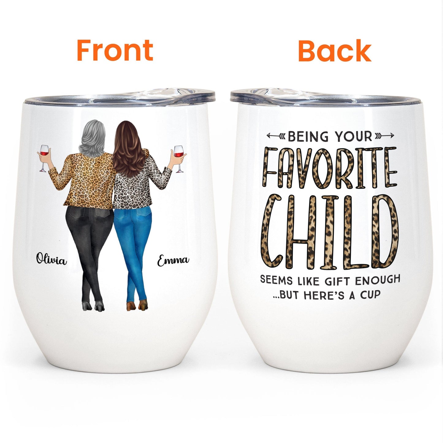 Being Your Favorite Child Seems Like Gifts Enough - Personalized Wine Tumbler - Christmas, Birthday Gifts For Mom