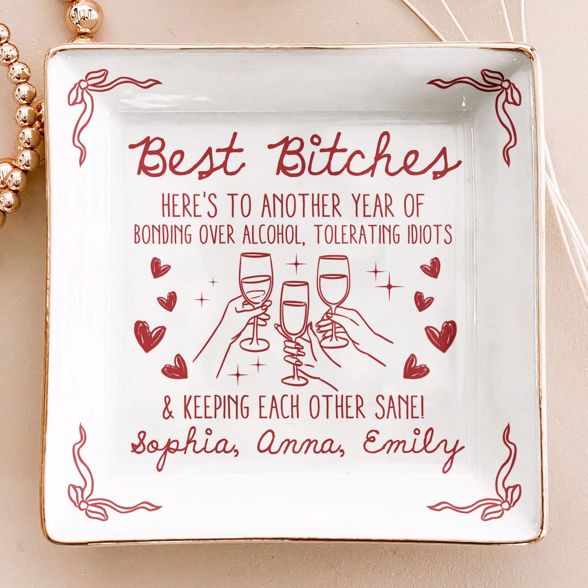 Best B*tches Here's To Another Year Of Us Laughing At Our Own Jokes - Personalized Jewelry Dish