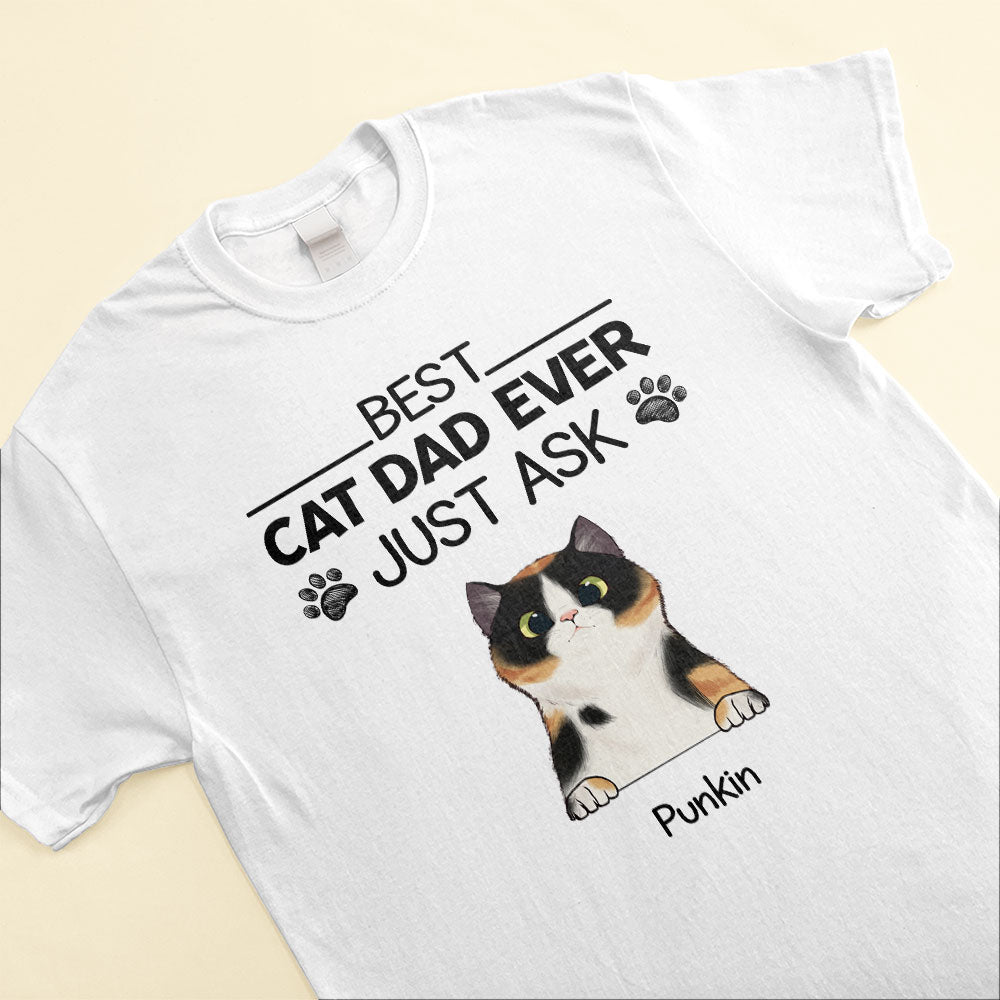 Best Cat Dad Ever Just Ask - Personalized Shirt - Father's Day Gift For Cat Dad