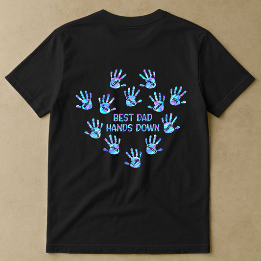 Best Dad Hands Down - Personalized Back Printed Shirt
