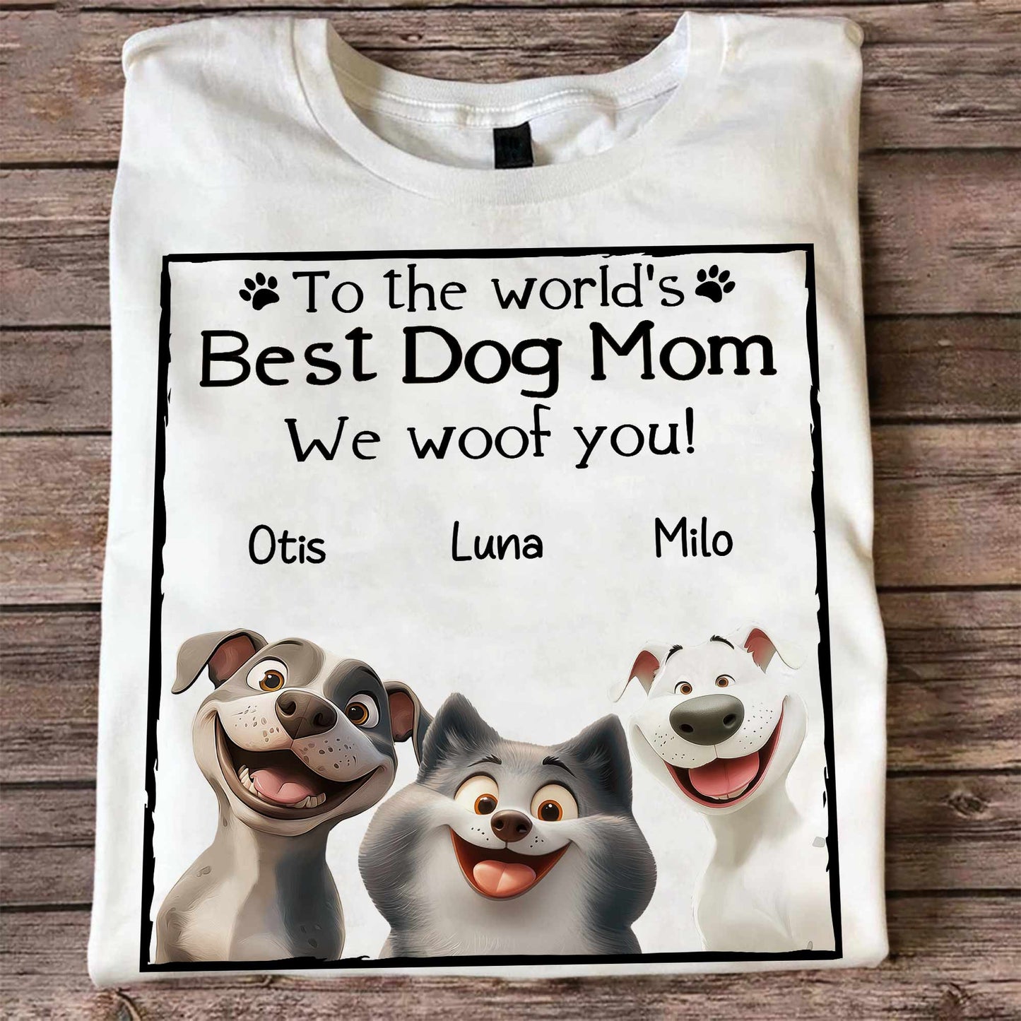 Best Dog Mom I Woof You - Personalized Shirt