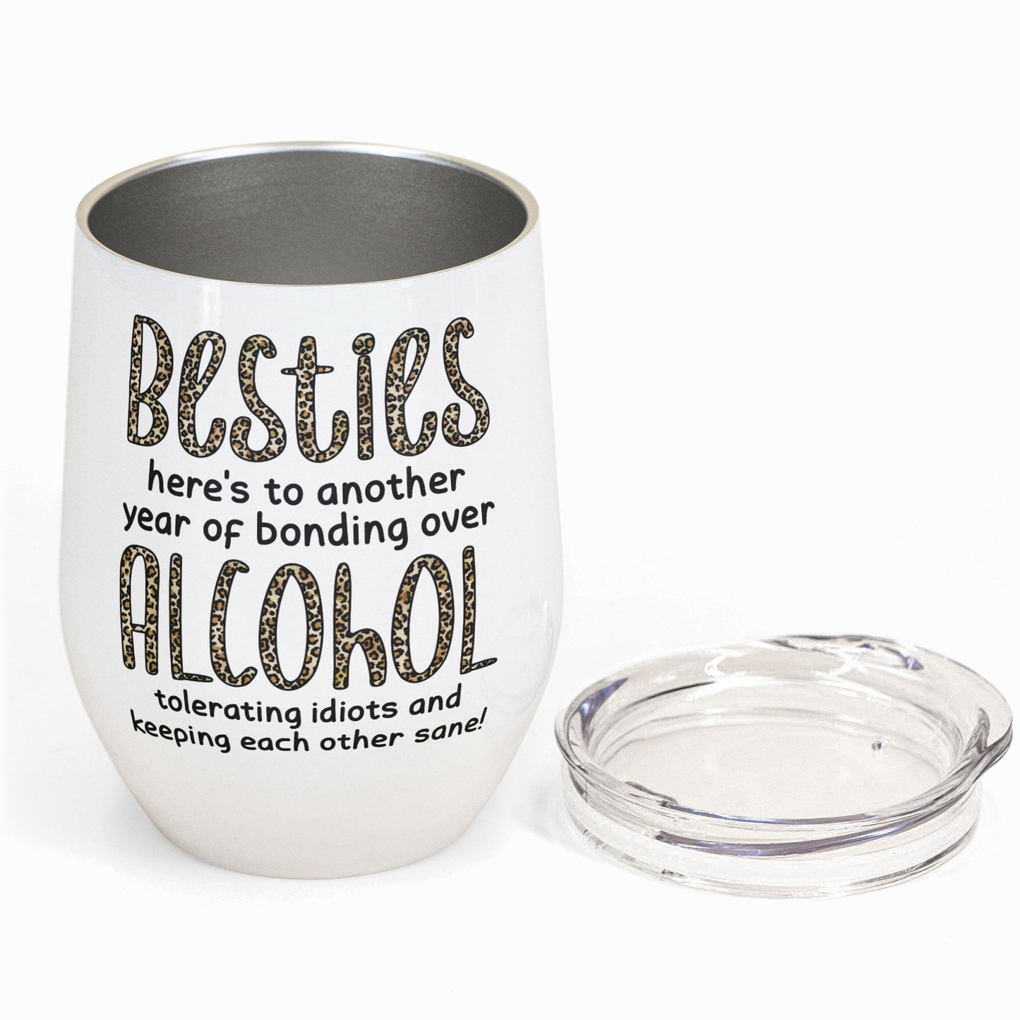 Besties, Alcohol Tolerating, Bonding Over, Keeping Each Other Sane  - Personalized Wine Tumbler
