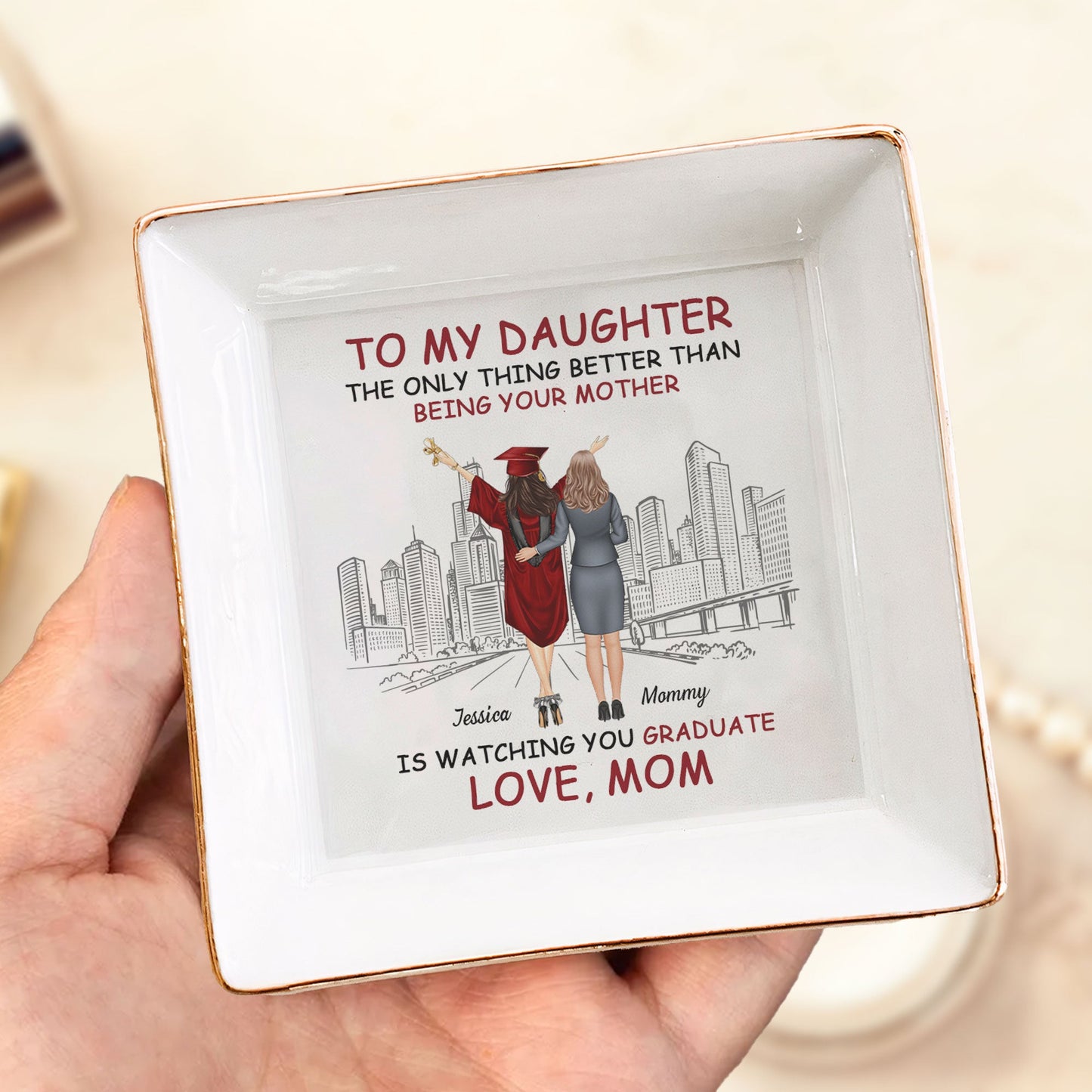 Better Than Being Your Mom Is Watching You Graduate - Personalized Jewelry Dish
