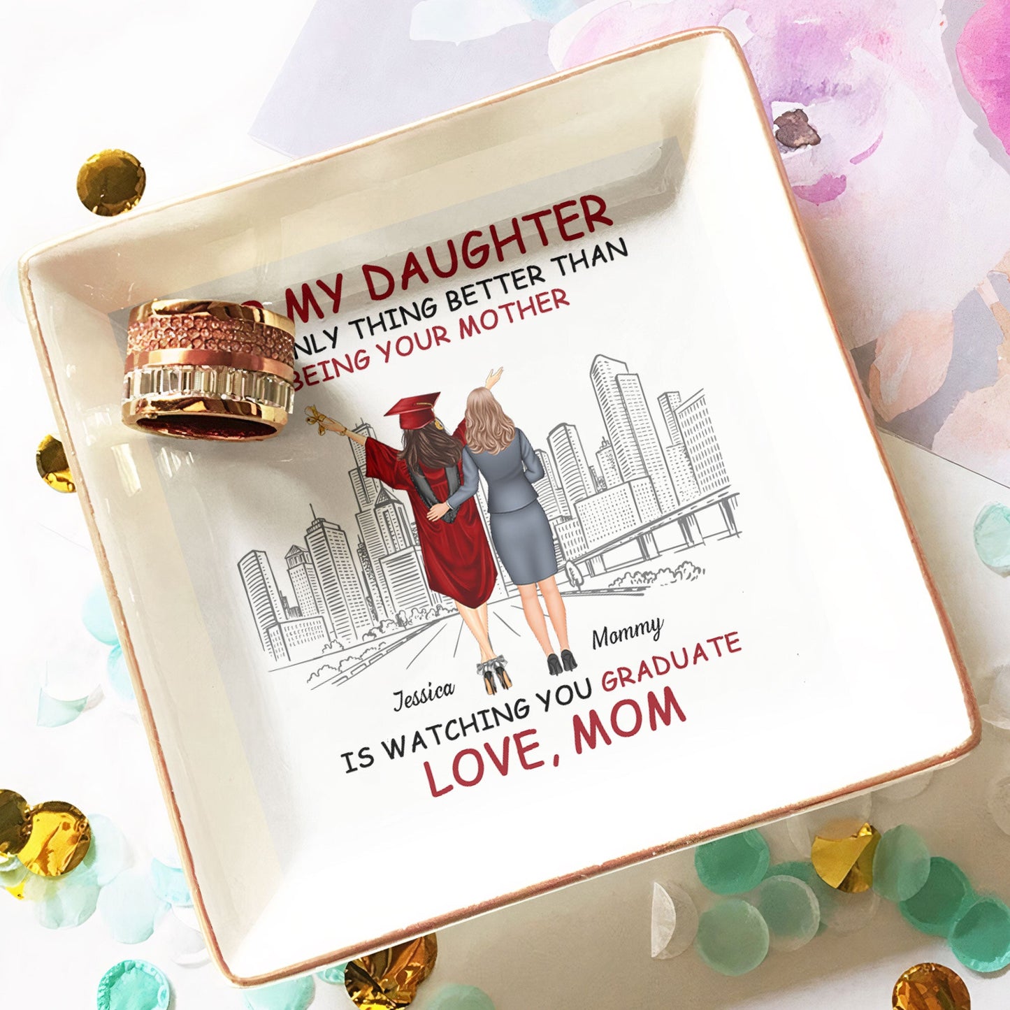 Better Than Being Your Mom Is Watching You Graduate - Personalized Jewelry Dish