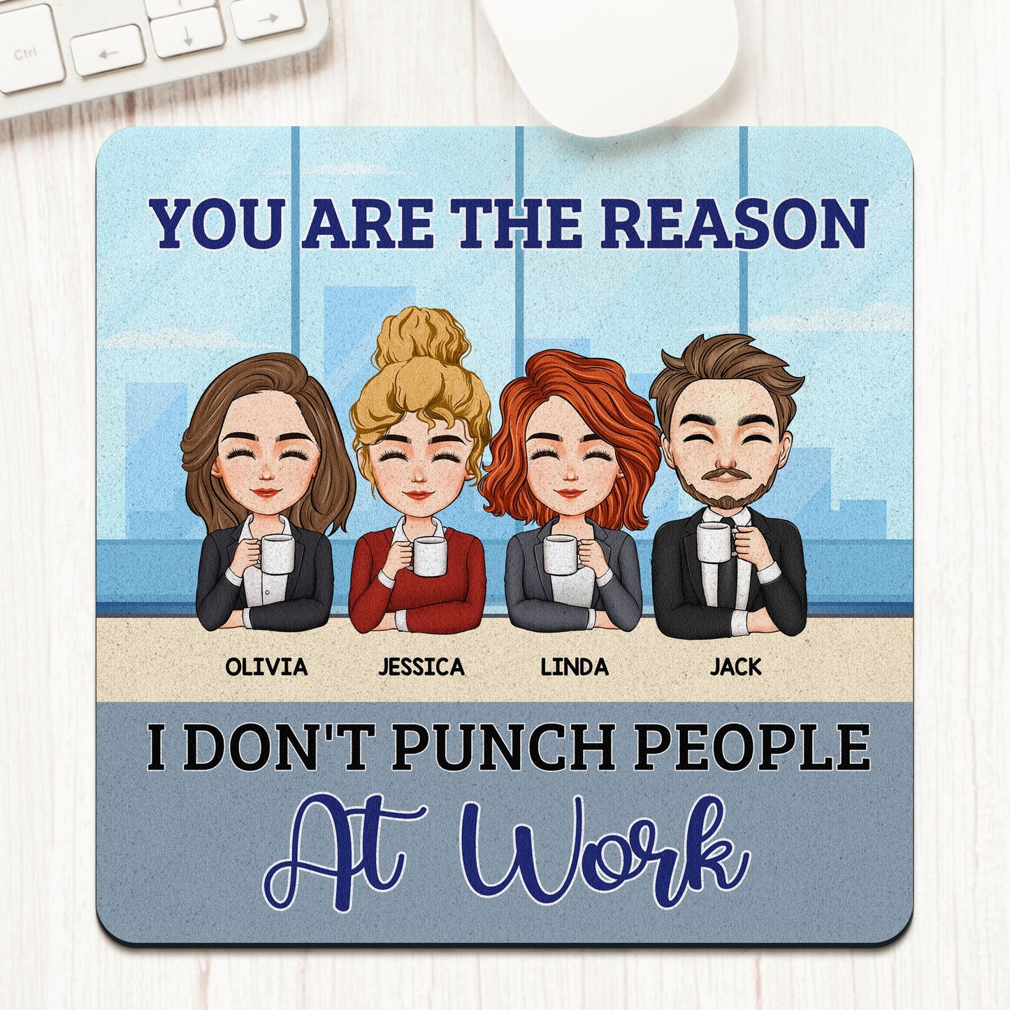 You Are The Reason I Don't Punch People At Work - Custom Shape Mouse Pad