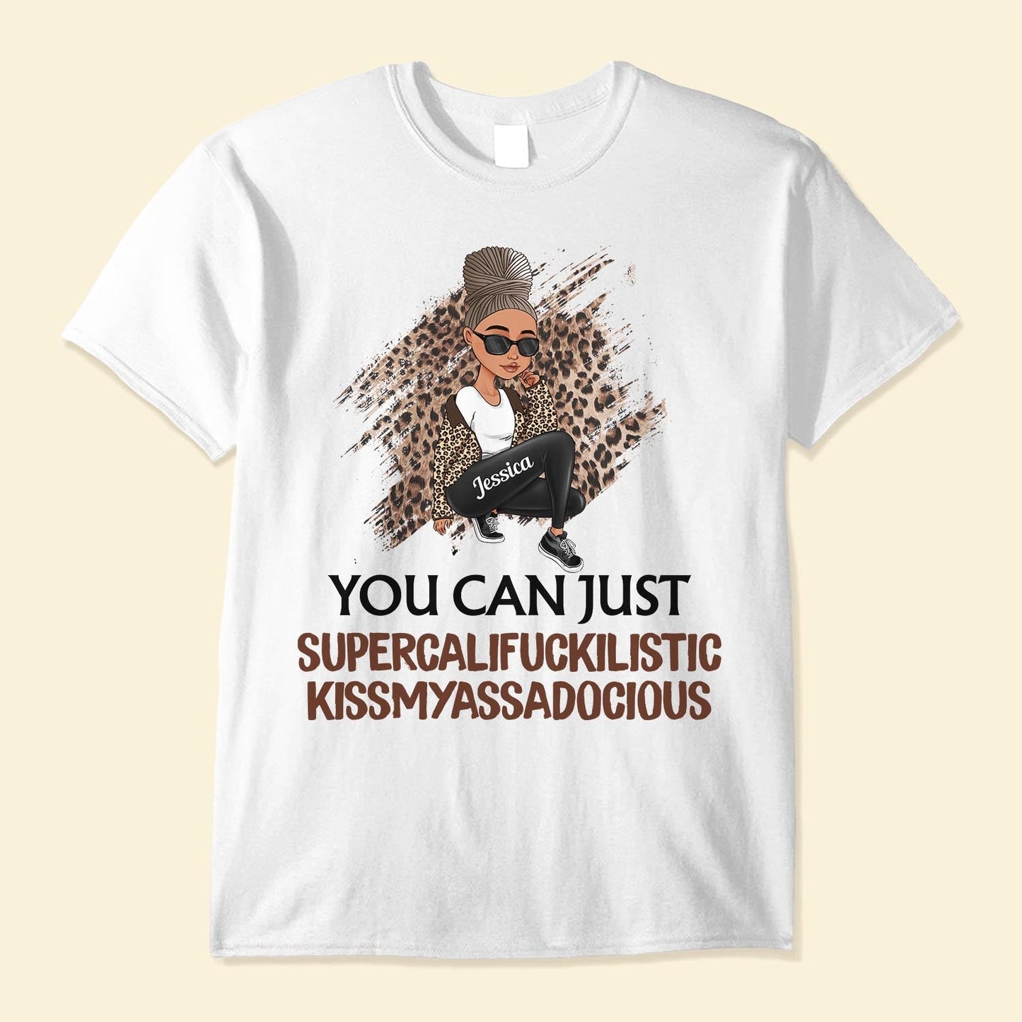 You Can Just Supercalifuckilistic Kissmyassadocious - Personalized Shirt - Funny Gift For Her, Black Girl, Black Woman