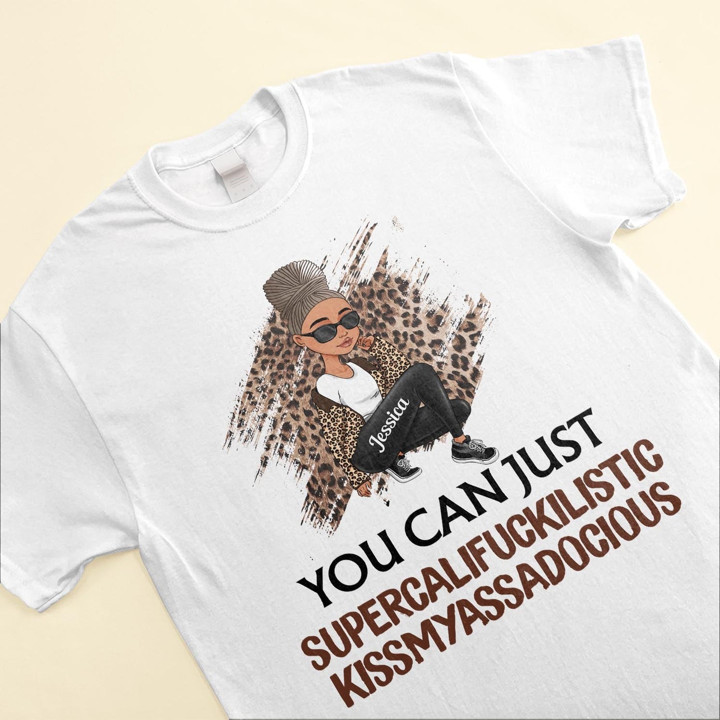 You Can Just Supercalifuckilistic Kissmyassadocious - Personalized Shirt - Funny Gift For Her, Black Girl, Black Woman