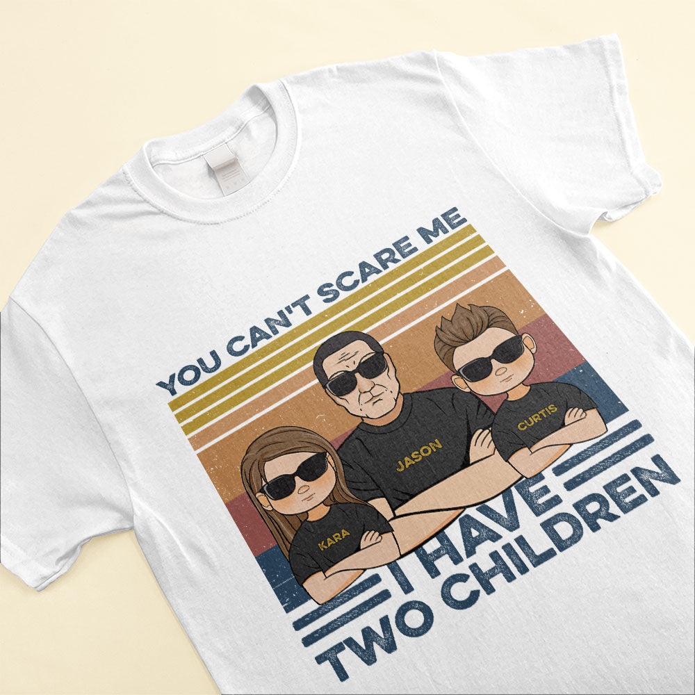 You Can't Scare Me, I Have Four Children, Family Custom Shirt, Gift For Family