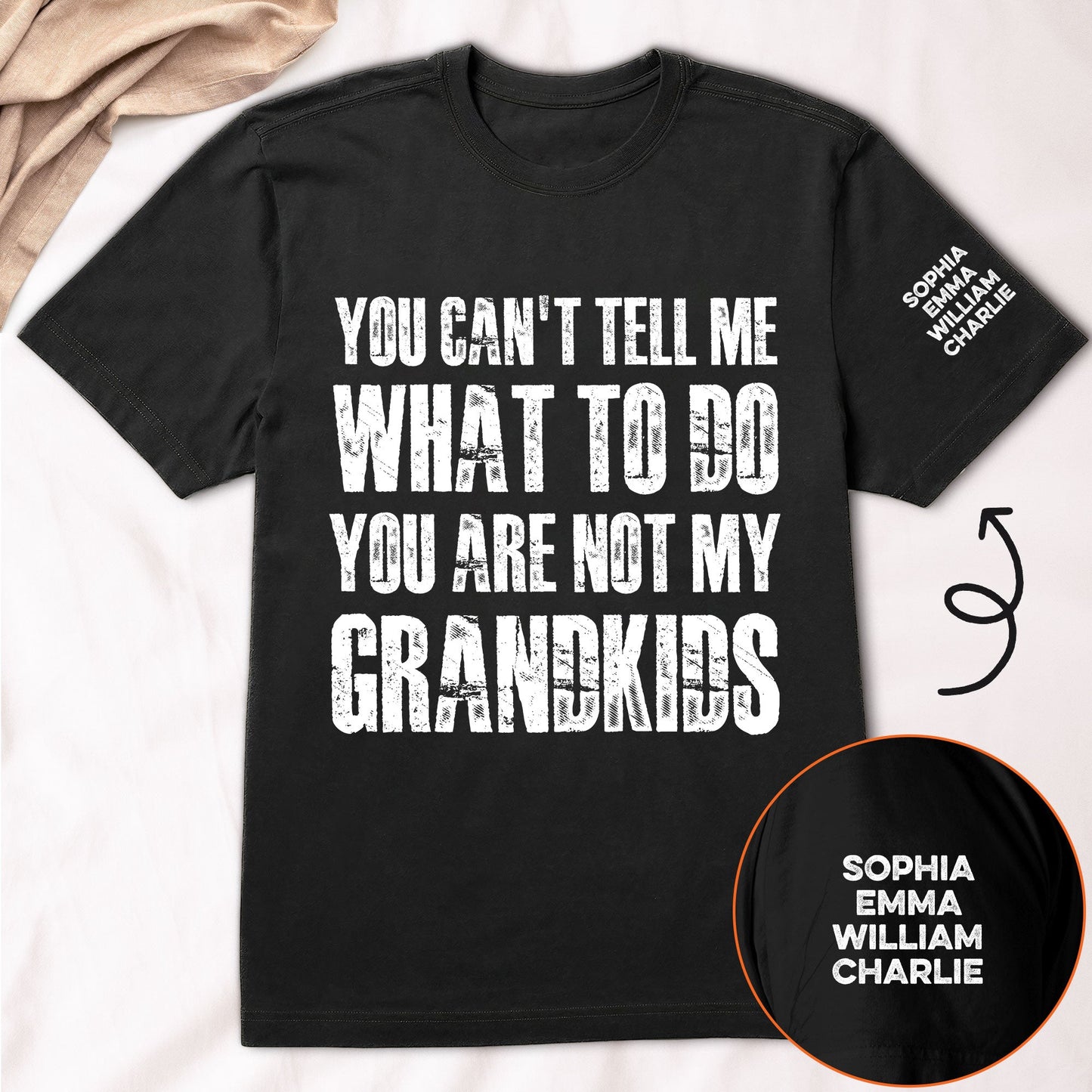 You Can't Tell Me What To Do You Are Not My Grandkids Ver 2 - Names On Sleeve - Personalized Shirt