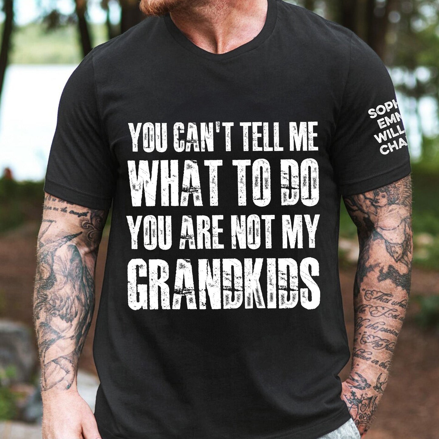 You Can't Tell Me What To Do You Are Not My Grandkids Ver 1 - Names On Sleeve - Personalized Shirt