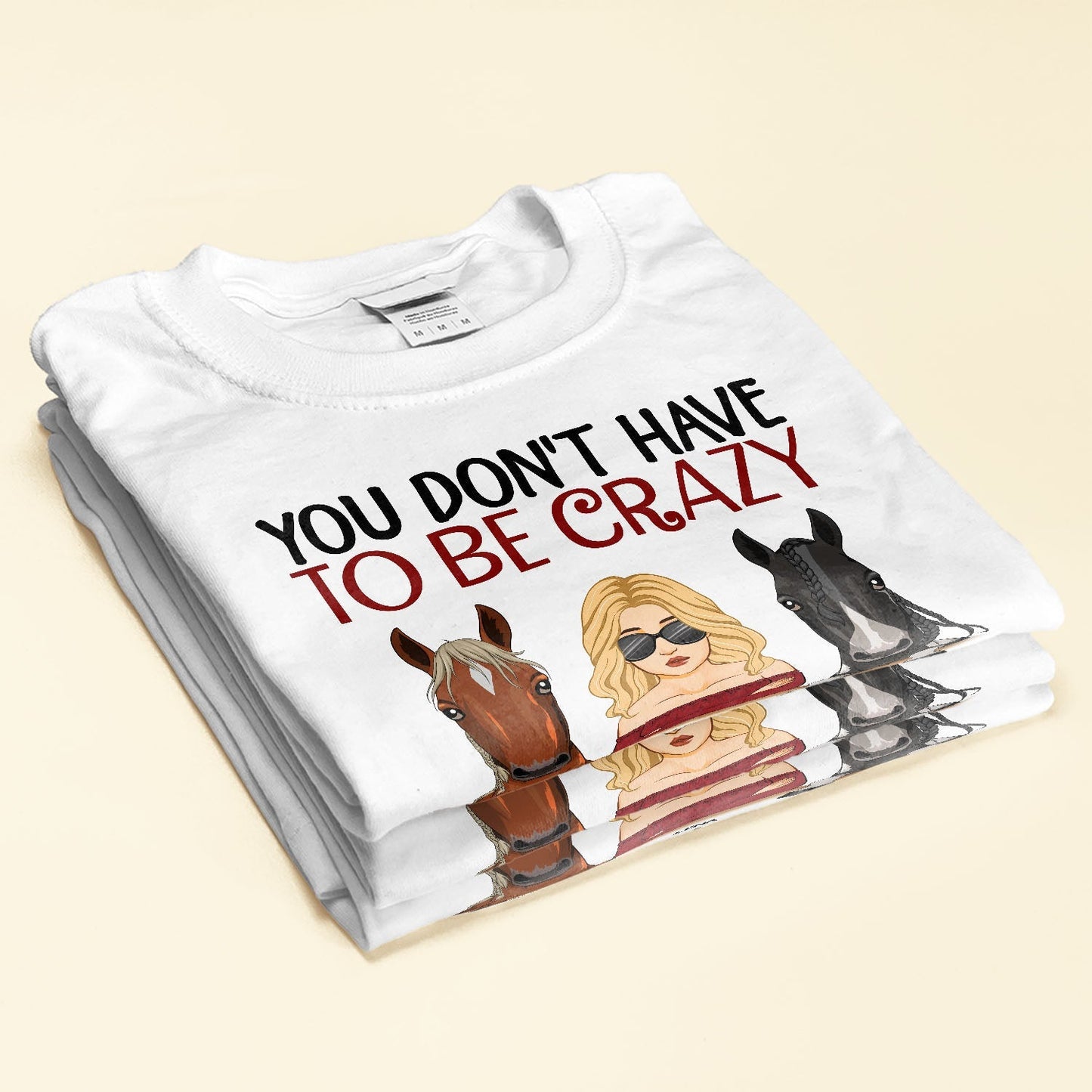You Don't Have To Be Crazy To Ride - Personalized Shirt - Gift For Horse Owner, Horse Trainer, Rider