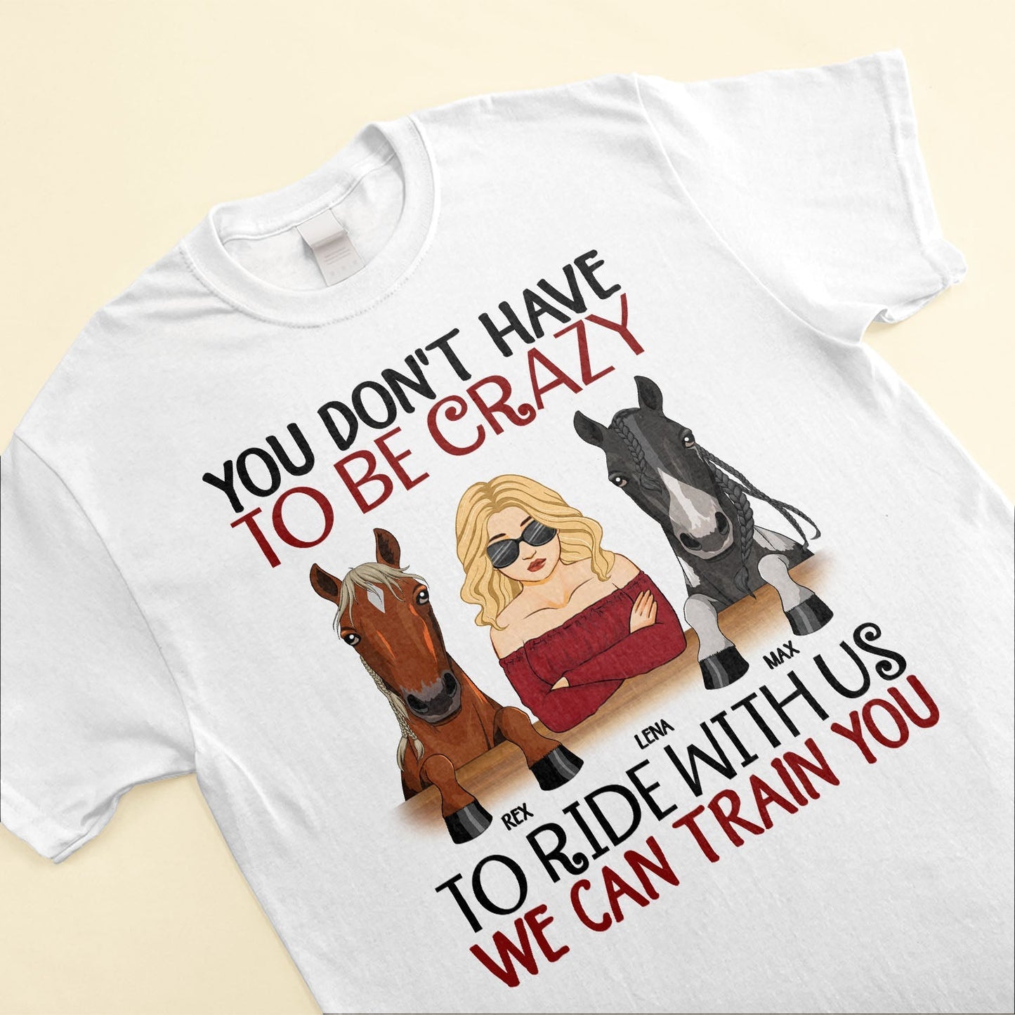 You Don't Have To Be Crazy To Ride - Personalized Shirt - Gift For Horse Owner, Horse Trainer, Rider