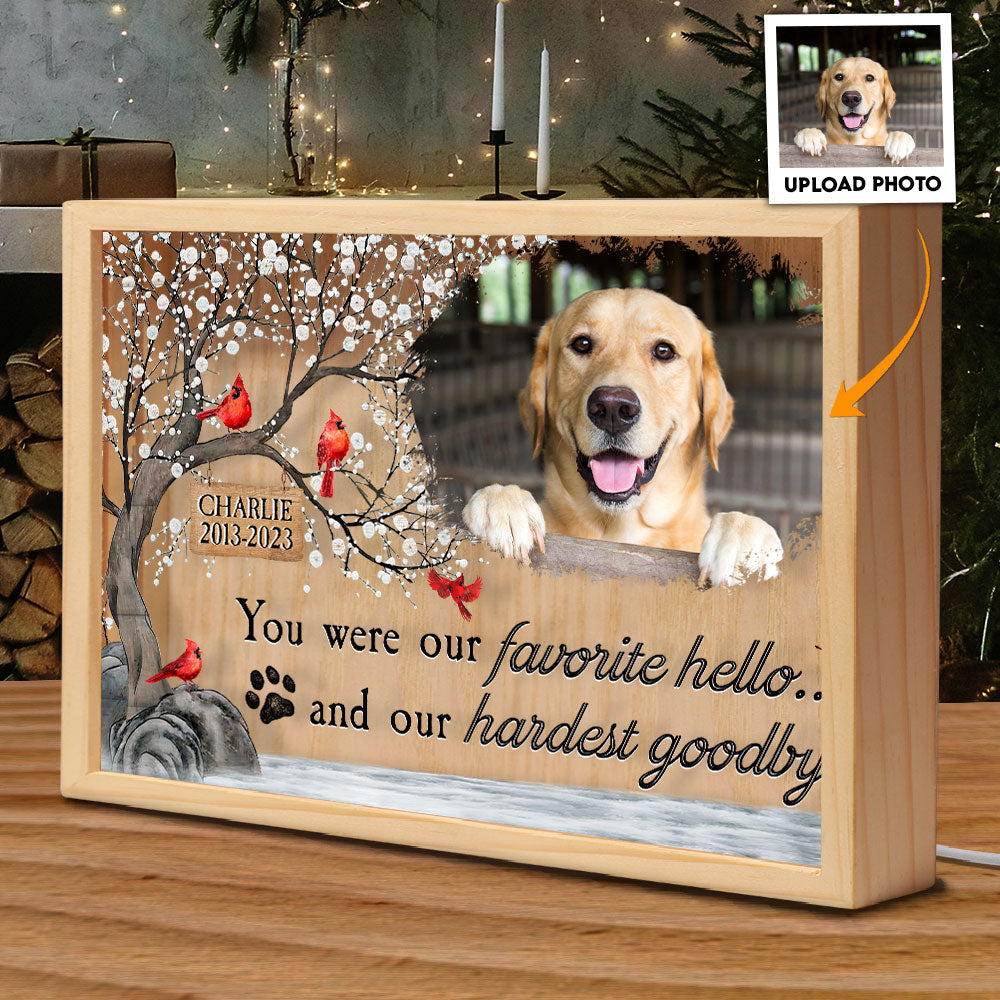 You Were My Favorite Hello & Hardest Goodbye - Personalized Photo Frame Light Box