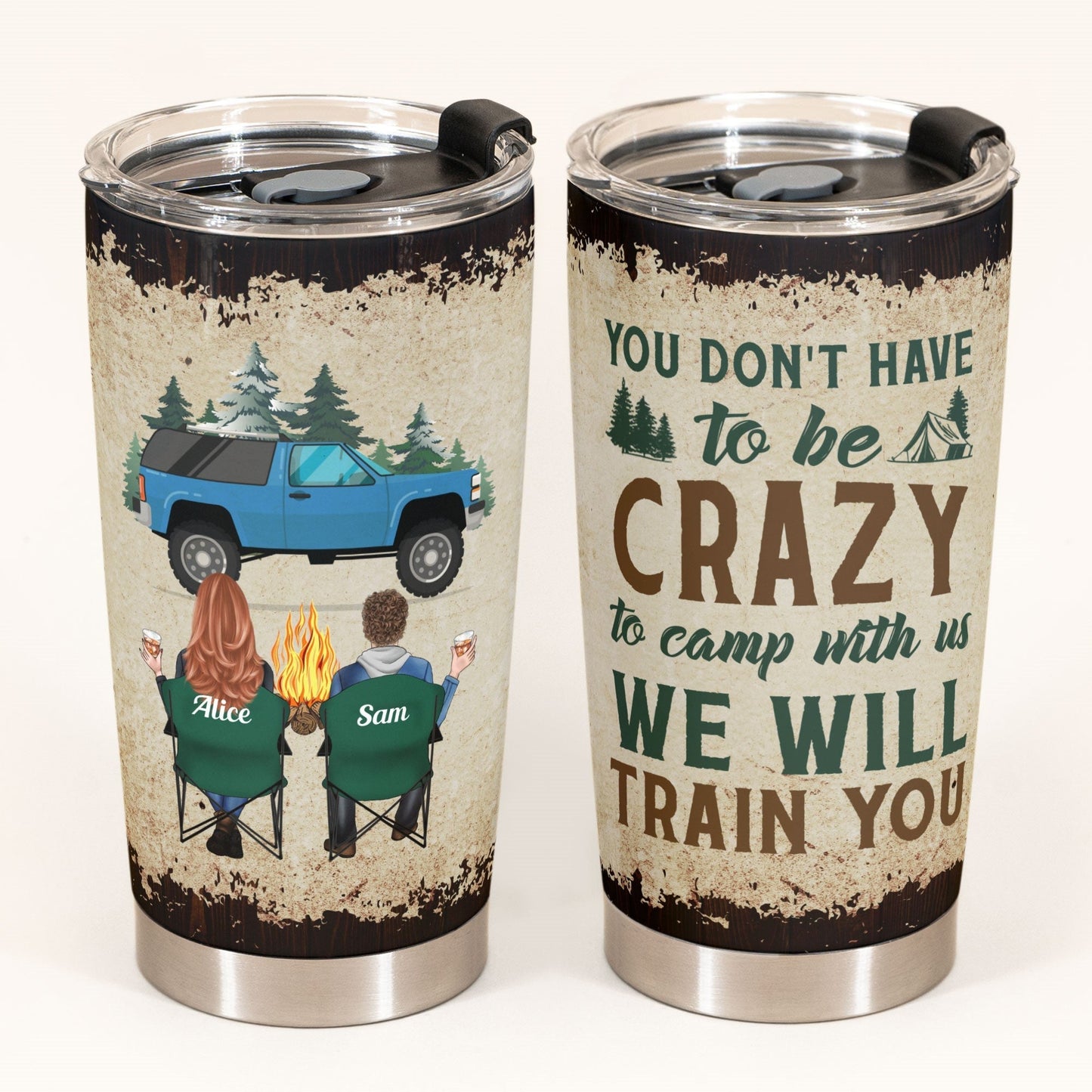 You Don'T Have To Be Crazy To Camp With Us - Personalized Tumbler Cup - Birthday, Christmas Gift For Camping Friends