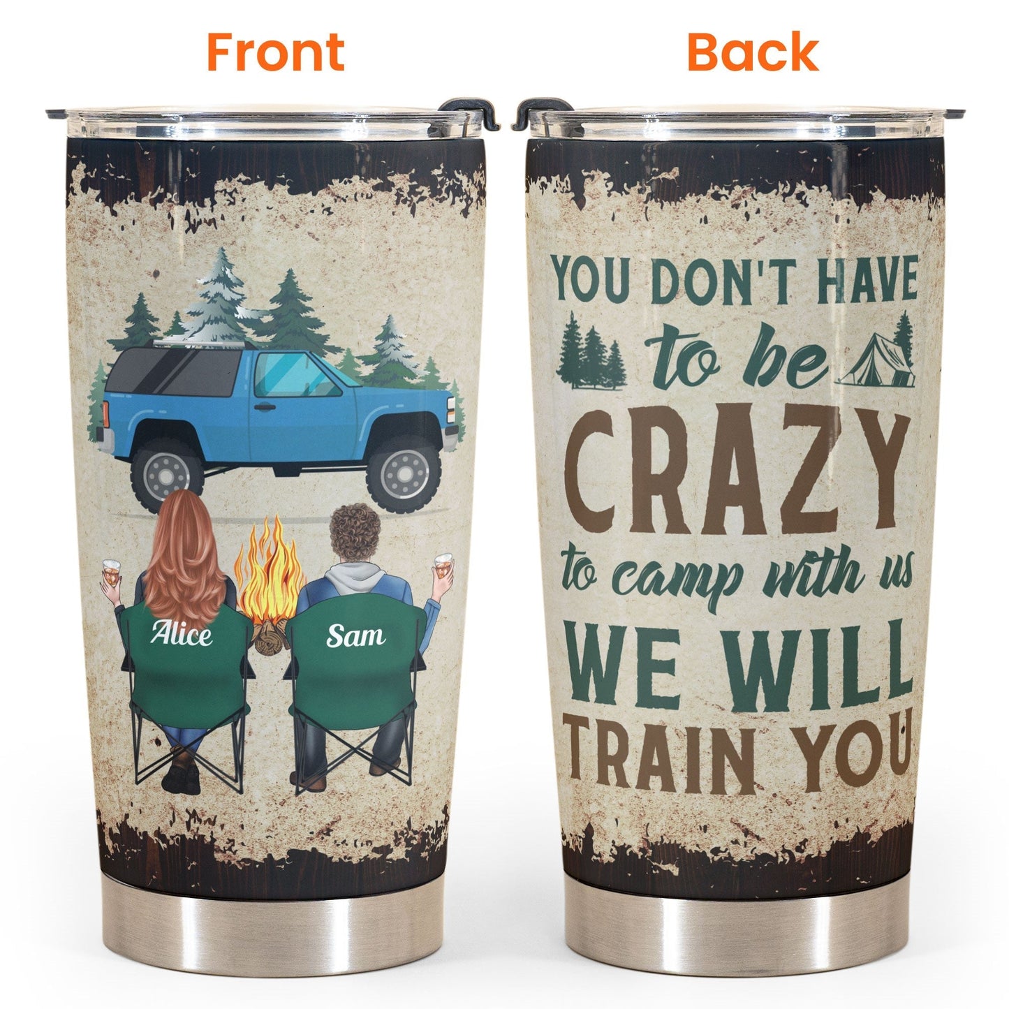 You Don'T Have To Be Crazy To Camp With Us - Personalized Tumbler Cup - Birthday, Christmas Gift For Camping Friends