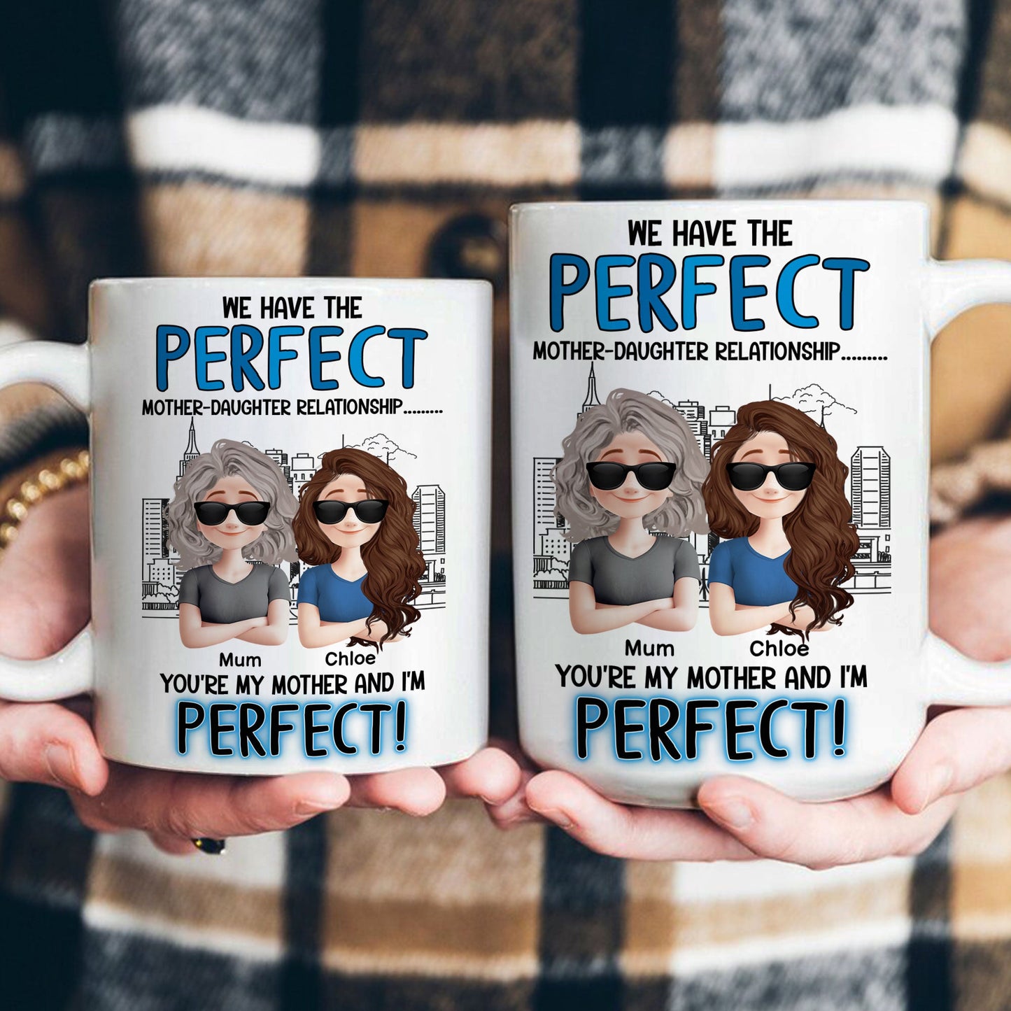 You're My Mother & I'm Perfect - Personalized Mug