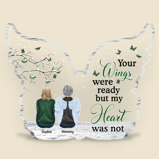 Your Wings Were Ready But My Heart Was Not - Personalized Custom Shaped Acrylic Plaque - Memorial Gift For Family, Remembrance, Grief Gift, Sympathy Gift