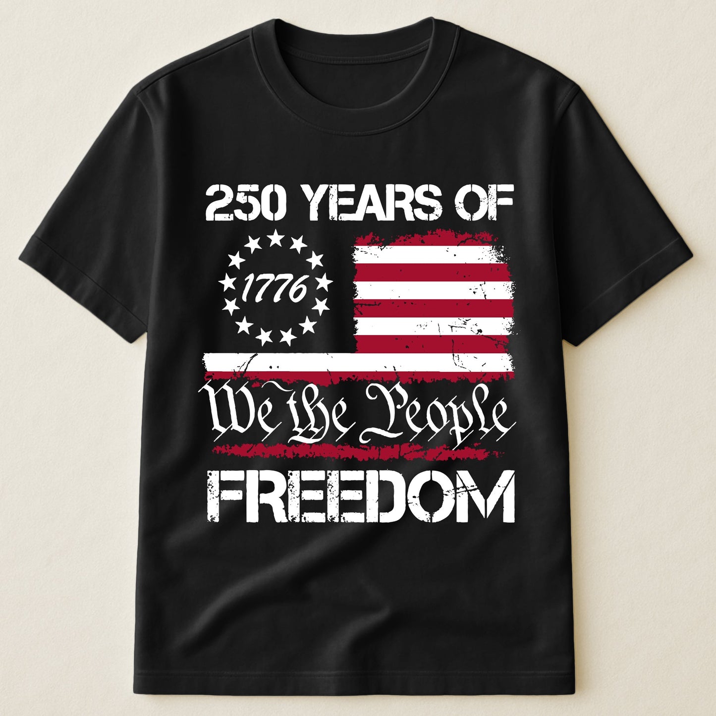 250 Years of Freedom We The People 1776 - Shirt