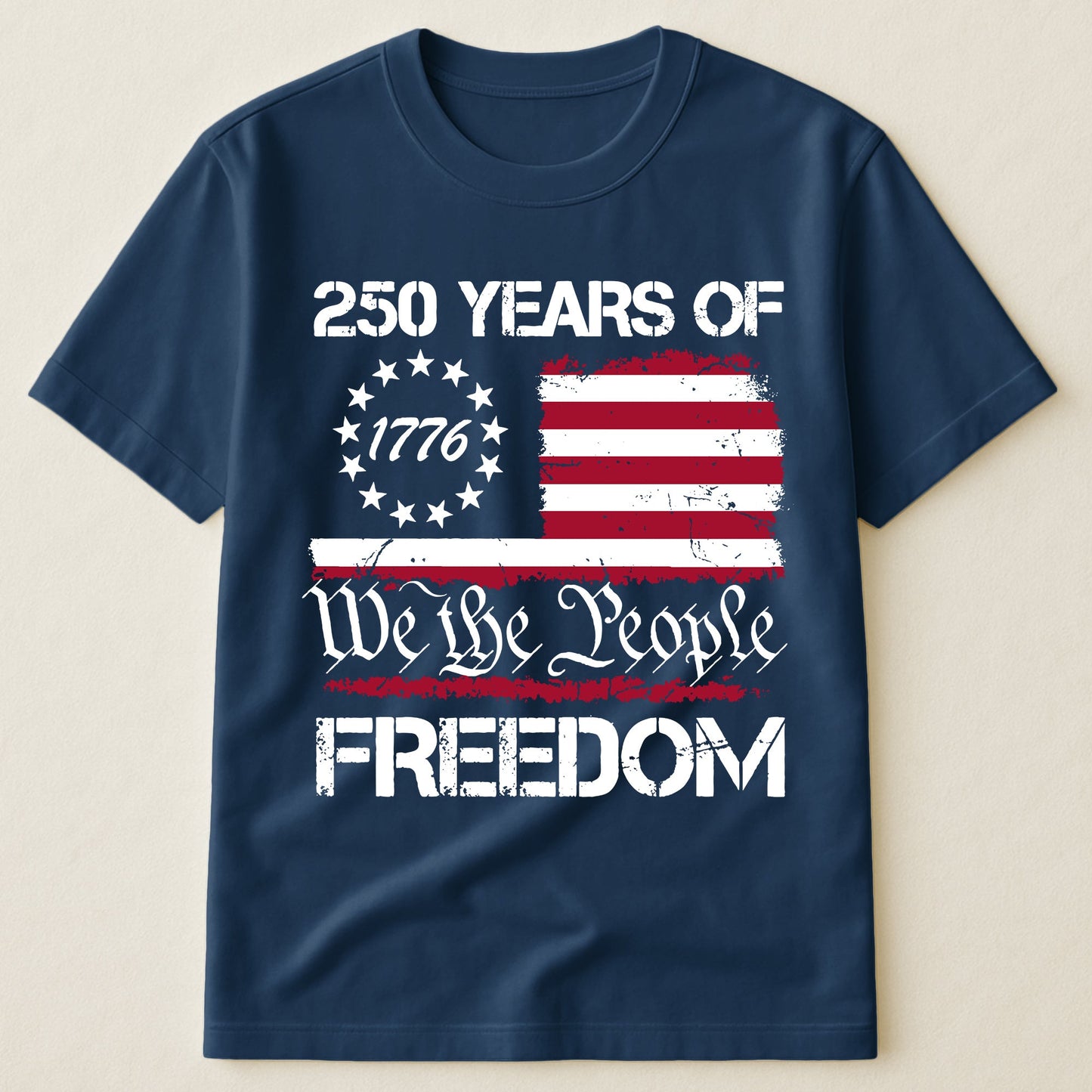 250 Years of Freedom We The People 1776 - Shirt