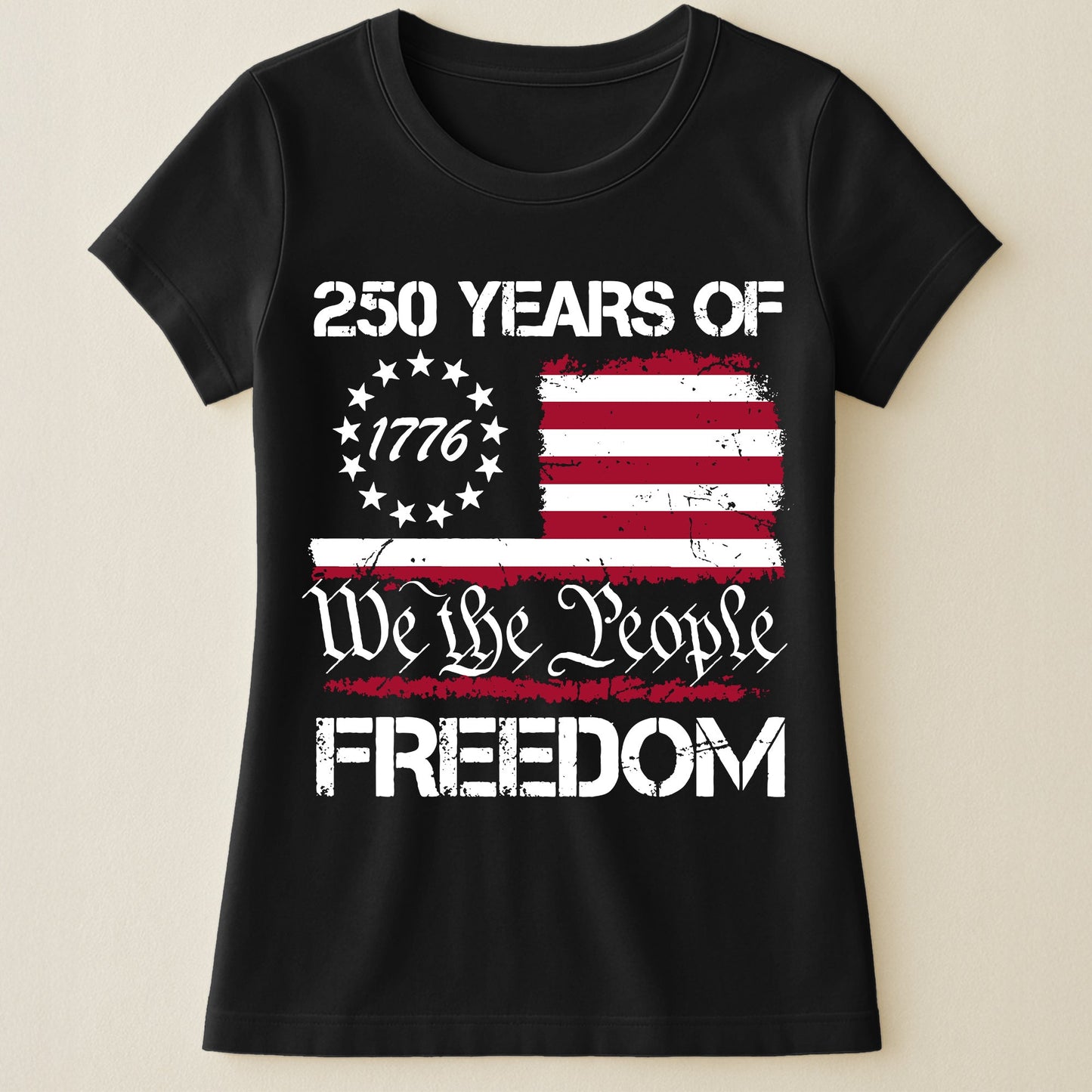 250 Years of Freedom We The People 1776 - Shirt