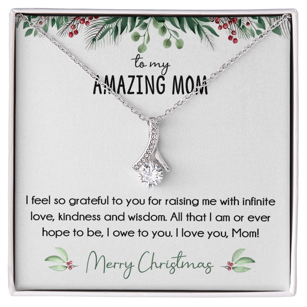 To My Amazing Mom Christmas Gift- Alluring Beauty Necklace-"All That I Am, I Owe To You" Mom Gift