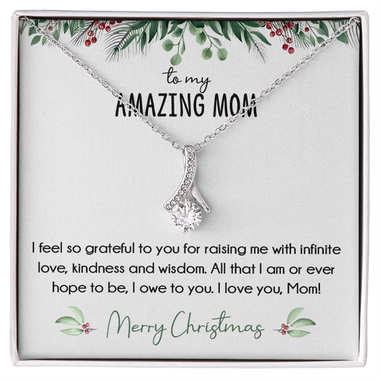 To My Amazing Mom Christmas Gift- Alluring Beauty Necklace-"All That I Am, I Owe To You" Mom Gift