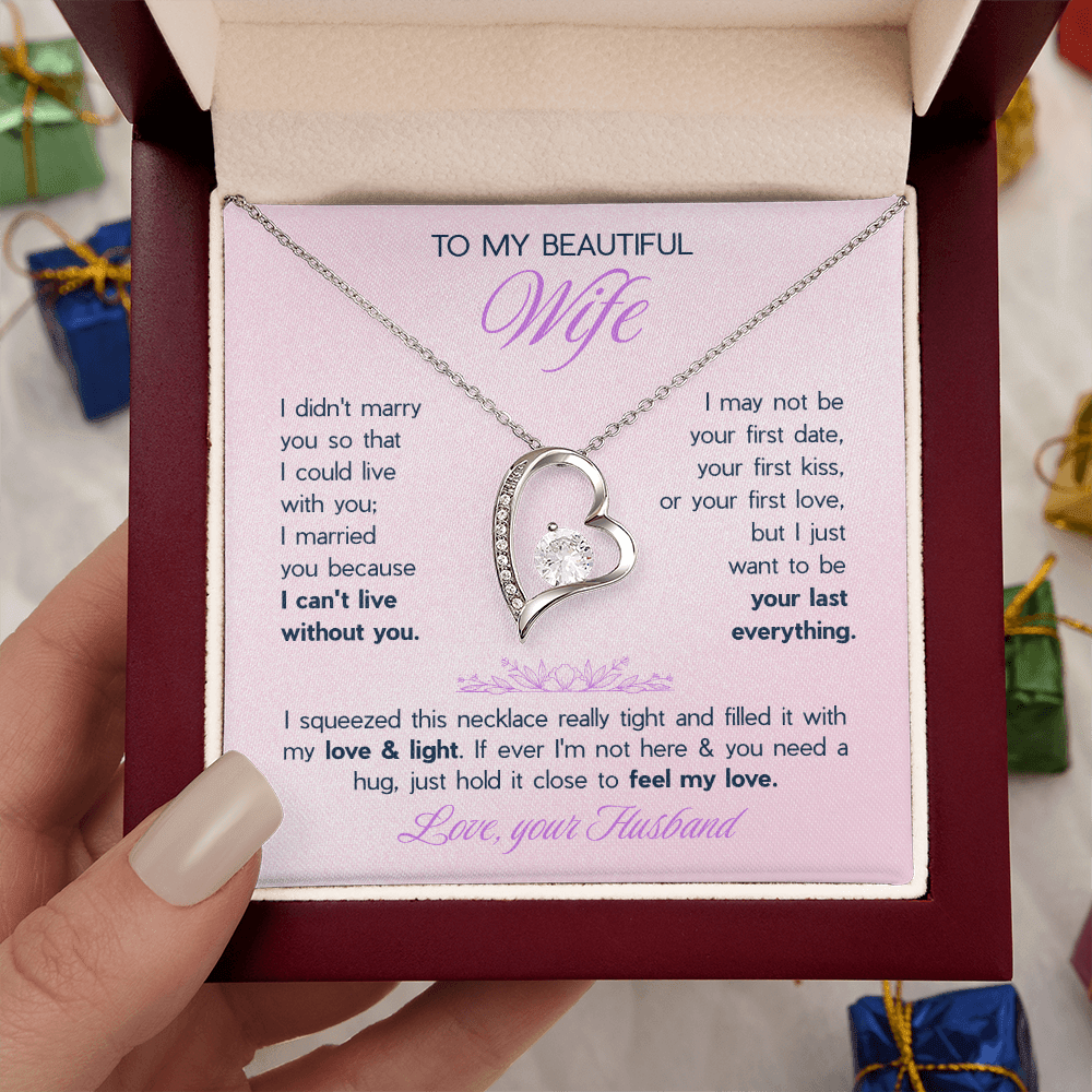 To My Beautiful Wife Forever Love Necklace - "I Want To Be Your Last Everything" Gift
