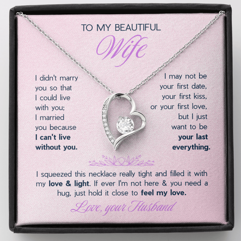 To My Beautiful Wife Forever Love Necklace - "I Want To Be Your Last Everything" Gift