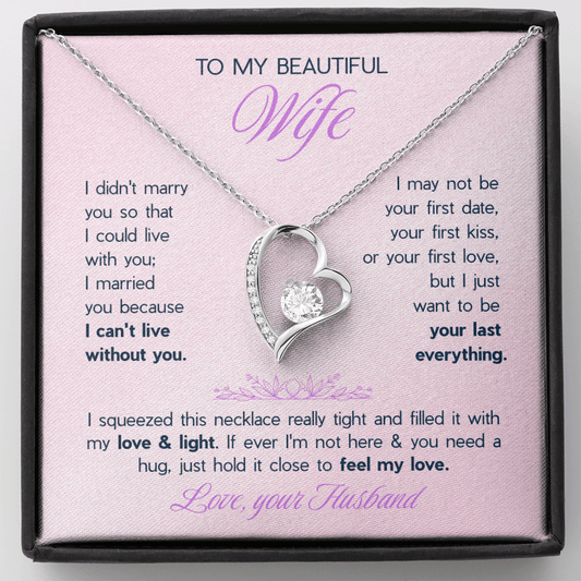 To My Beautiful Wife Forever Love Necklace - "I Want To Be Your Last Everything" Gift