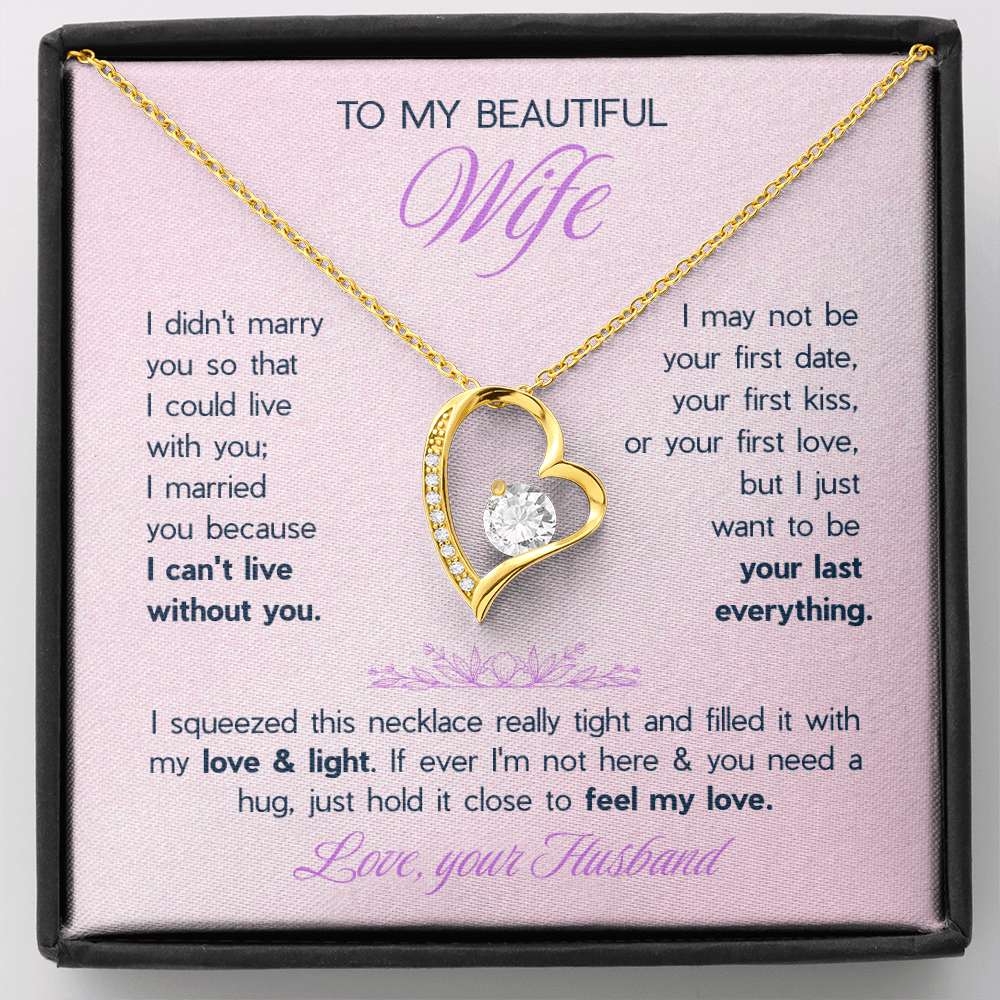 To My Beautiful Wife Forever Love Necklace - "I Want To Be Your Last Everything" Gift