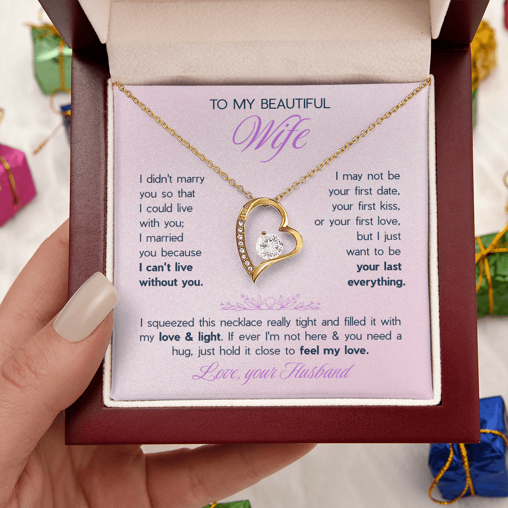 To My Beautiful Wife Forever Love Necklace - "I Want To Be Your Last Everything" Gift