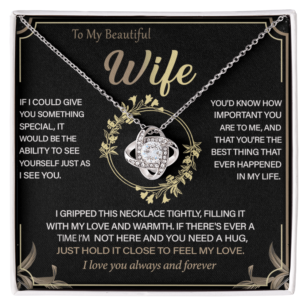To My Beautiful Wife -Love Knot Necklace -"See Yourself Through My Eyes"