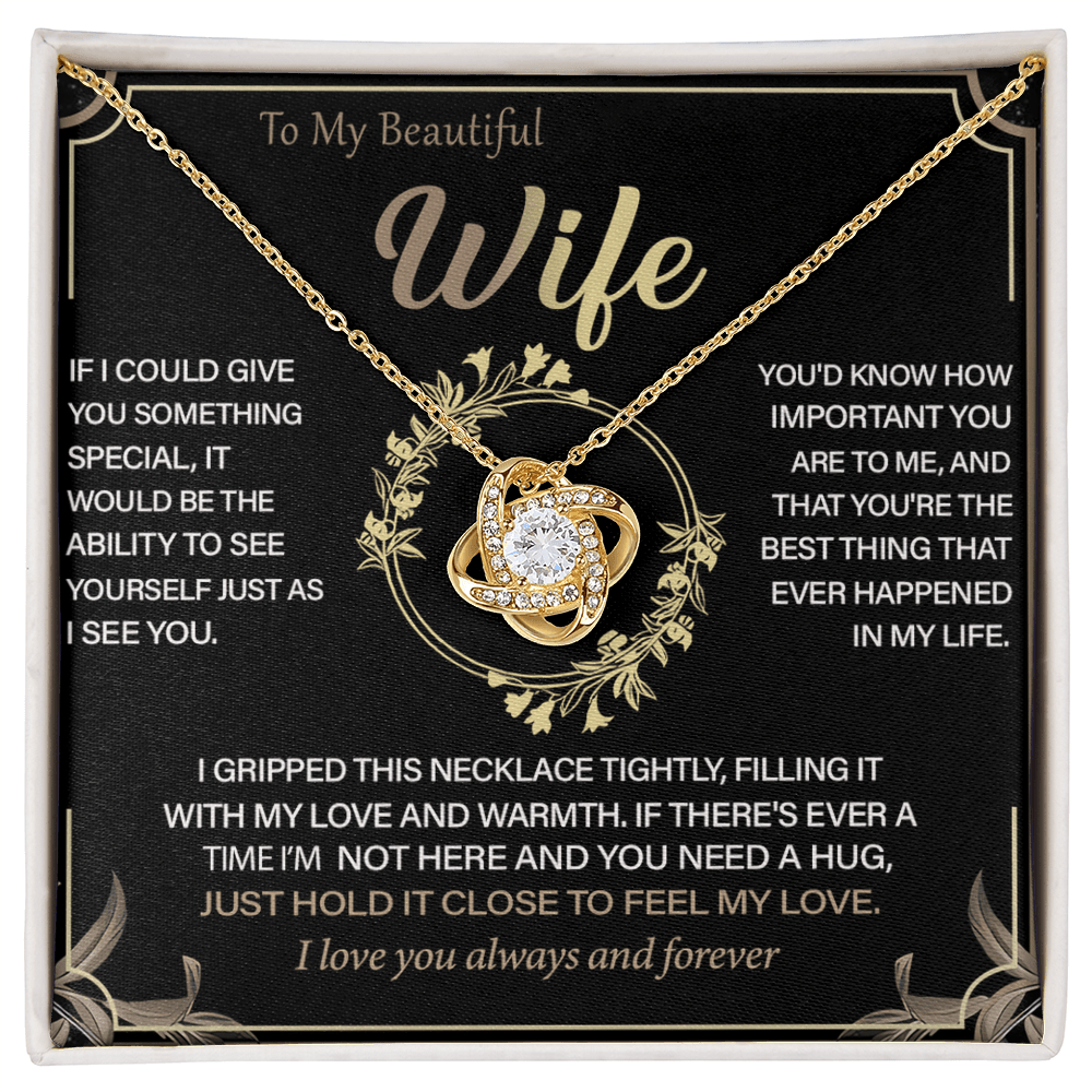 To My Beautiful Wife -Love Knot Necklace -"See Yourself Through My Eyes"