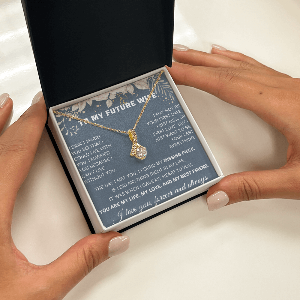 To My Future Wife Gift - "Can't Live Without You" - Alluring Beauty Necklace