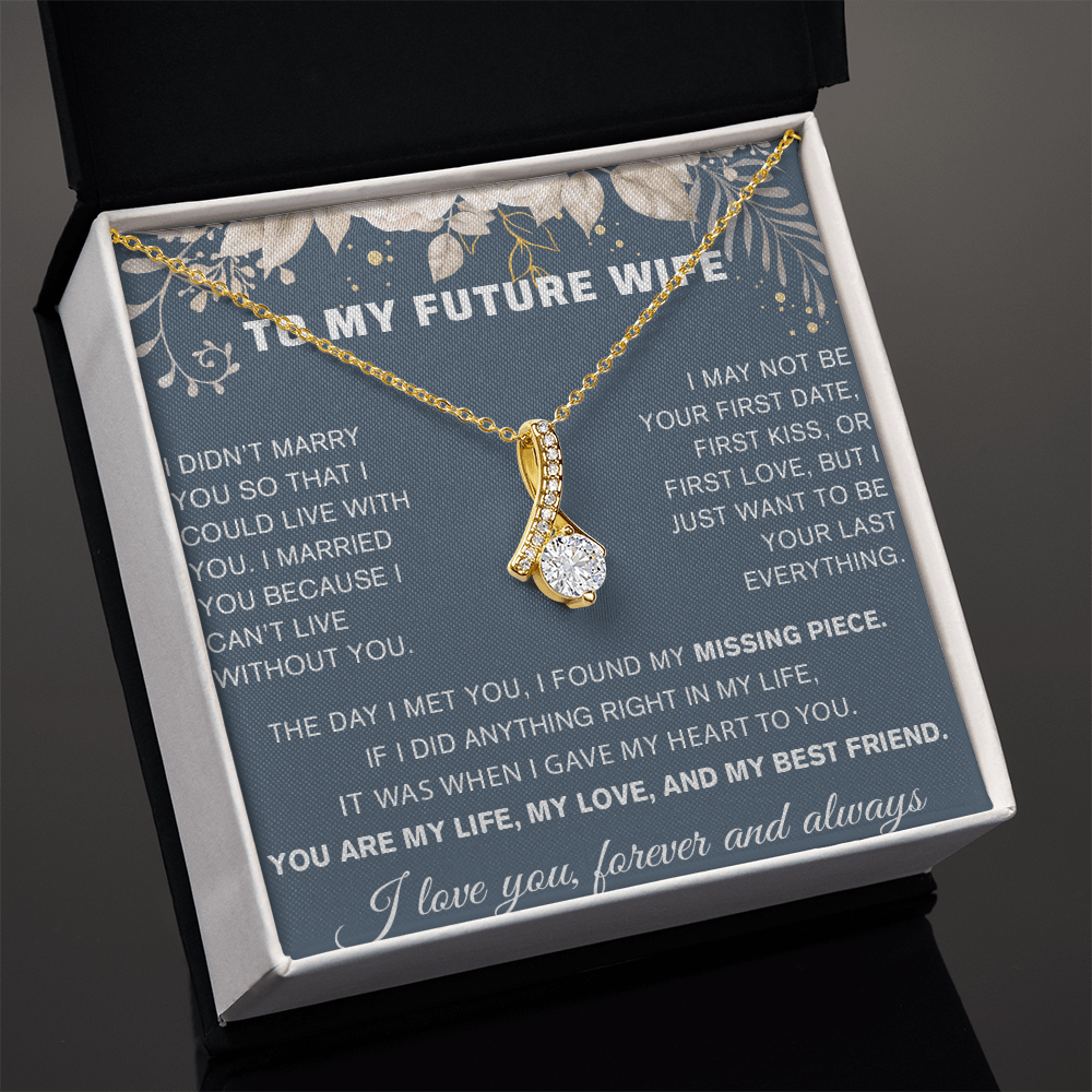 To My Future Wife Gift - "Can't Live Without You" - Alluring Beauty Necklace