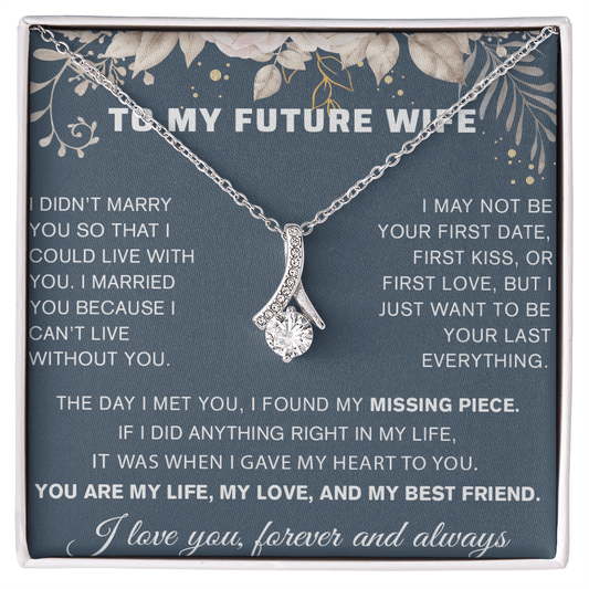 To My Future Wife Gift - "Can't Live Without You" - Alluring Beauty Necklace