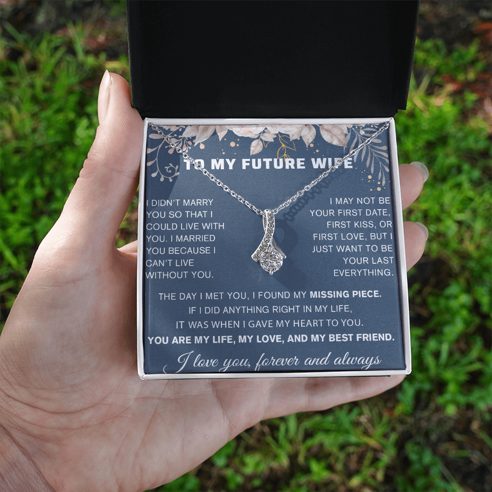 To My Future Wife Gift - "Can't Live Without You" - Alluring Beauty Necklace